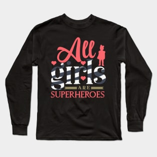 All girls are superheroes motivational words Long Sleeve T-Shirt